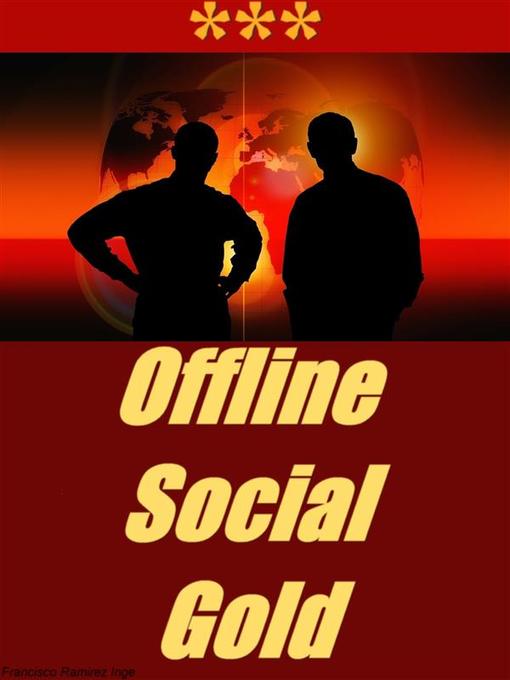 Title details for Offline Social Gold by Francisco Ramirez Inge - Wait list